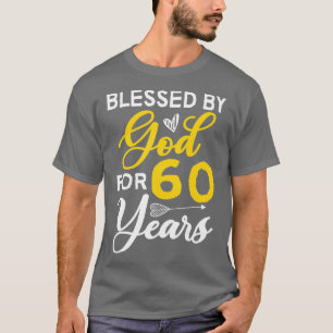 60 Bday 60th Birthday Blessed By God For 60 Years T-Shirt