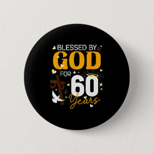 60 Birthday Blessed By God For 60 Years Old 60th B 2 Inch Round Button