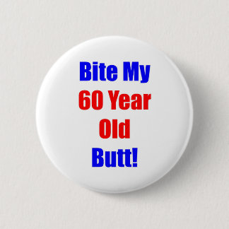 60 Bite My Butt 2 Inch Round Button