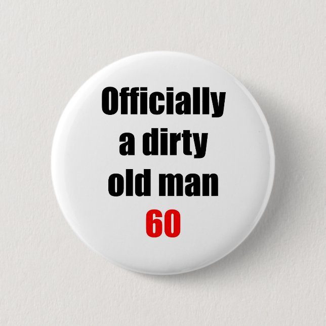 60  Dirty Old Man 2 Inch Round Button (Front)