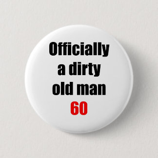 60  Dirty Old Man 2 Inch Round Button