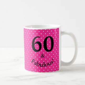 60 & Fabulous Birthday Bright Pink Polka Dots Coffee Mug