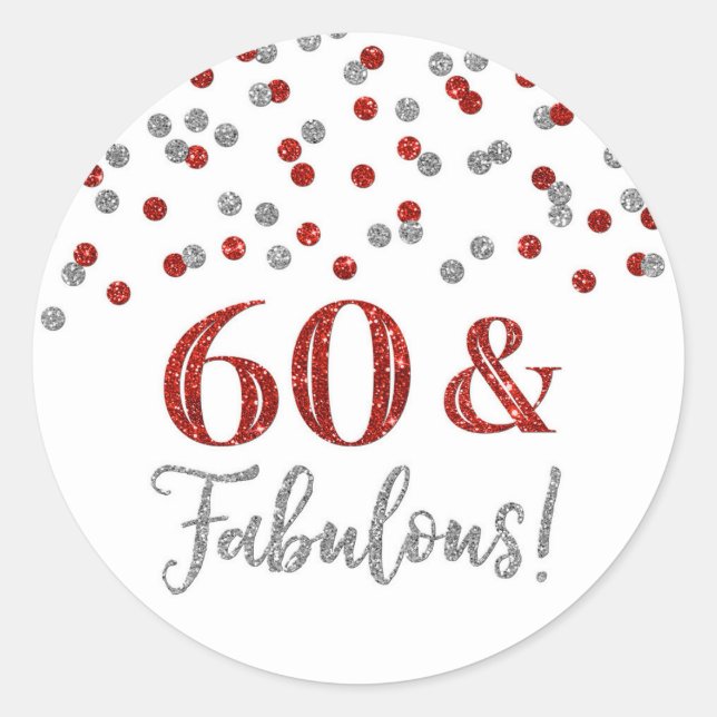 60 & Fabulous Birthday Silver Red Confetti Classic Round Sticker (Front)