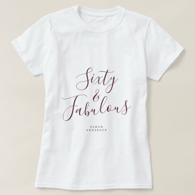 60 Fabulous Burgundy Custom 60th Birthday Gift T-Shirt (Design Front)