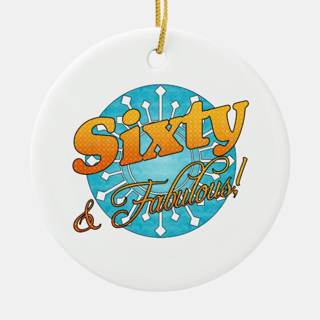60 & Fabulous! Ceramic Ornament (Front)