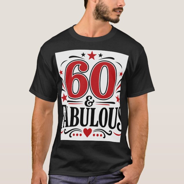 60 & Fabulous T-Shirt (Front)