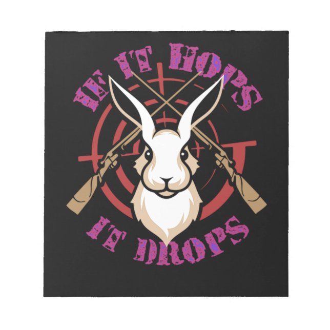 60.Hunting If It Hops It Drops Funny Rabbit Hunter Notepad (Front)