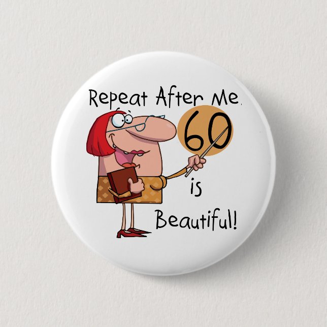 60 is Beautiful Tshirts and gifts 2 Inch Round Button (Front)