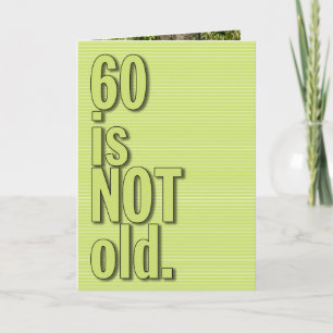 60 is NOT old GREETING CARD