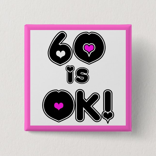 60 is OK Birthday 2 Inch Square Button (Front)
