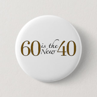 60 Is The New 40 2 Inch Round Button