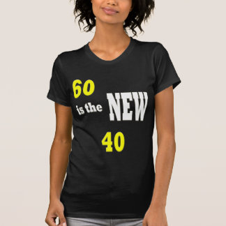 60 IS THE NEW 40/ T-SHIRT
