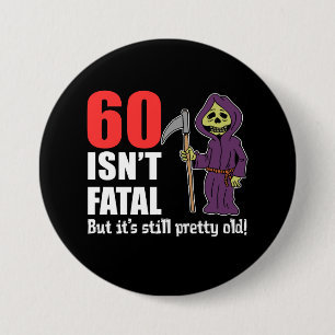 60 Isn't Fatal Grim Reaper Black 3 Inch Round Button
