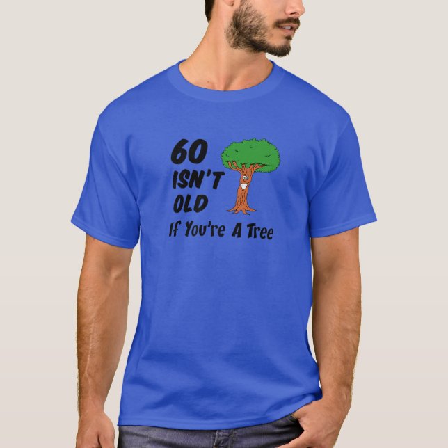 60 Isn't Old If You're A Tree Funny Cartoon 60Th B T-Shirt (Front)