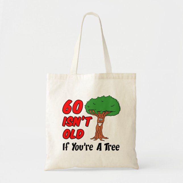 60 Isn't Old If You're A Tree Tote Bag (Front)
