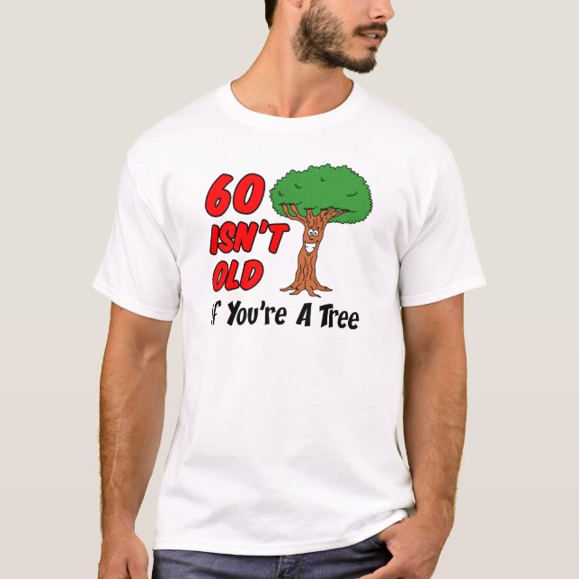 60 Isn't Old Tree T-Shirt (Front)