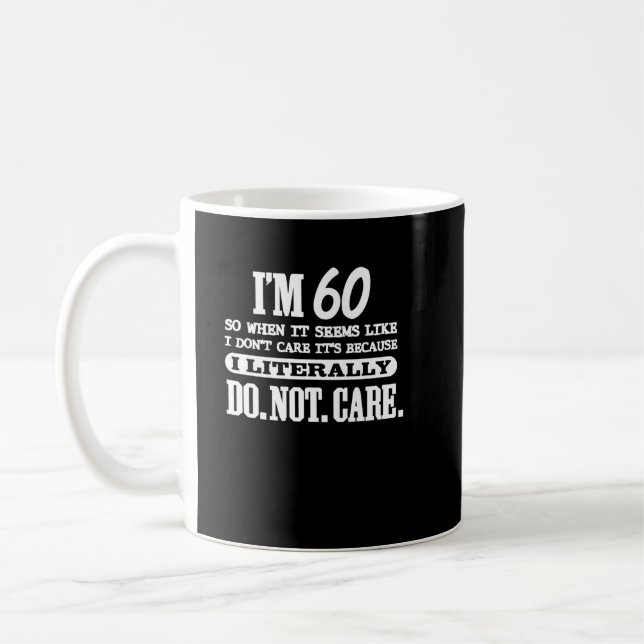 60 Literally Do Not Care Funny 60th Birthday Gift  Coffee Mug (Left)