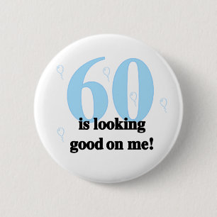 60 Looking Good on Me 2 Inch Round Button