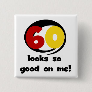60 Looks So Good On Me T-shirts and Gifts 2 Inch Square Button