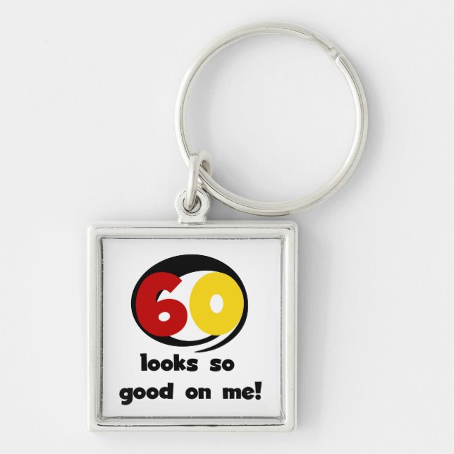 60 Looks So Good On Me T-shirts and Gifts Keychain (Front)