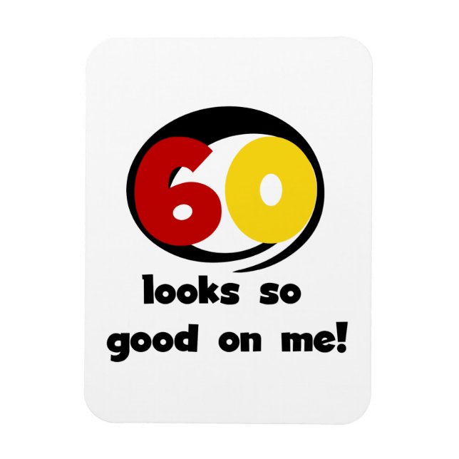 60 Looks So Good On Me T-shirts and Gifts Magnet (Vertical)