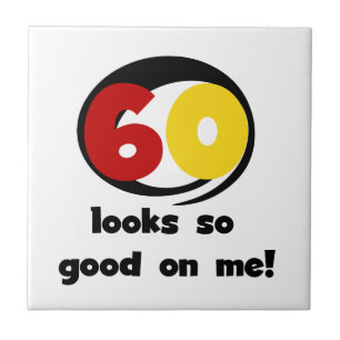 60 Looks So Good On Me T-shirts and Gifts Tile