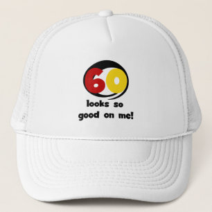 60 Looks So Good On Me T-shirts and Gifts Trucker Hat