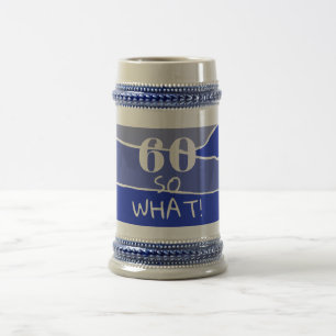 60 so what Funny 60th Birthday  Beer Stein