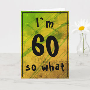 60 so what Funny Abstract Green 60th Birthday Card