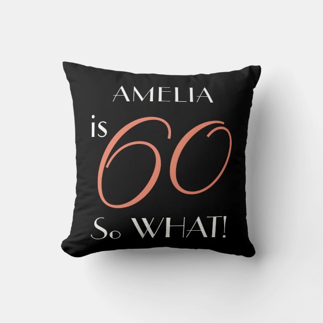 60 so what Funny Elegant Black 60th Birthday Throw Pillow (Front)