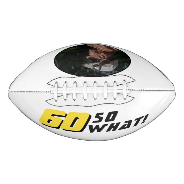 60 So What Funny Inspirational 60th Birthday Football (Front)