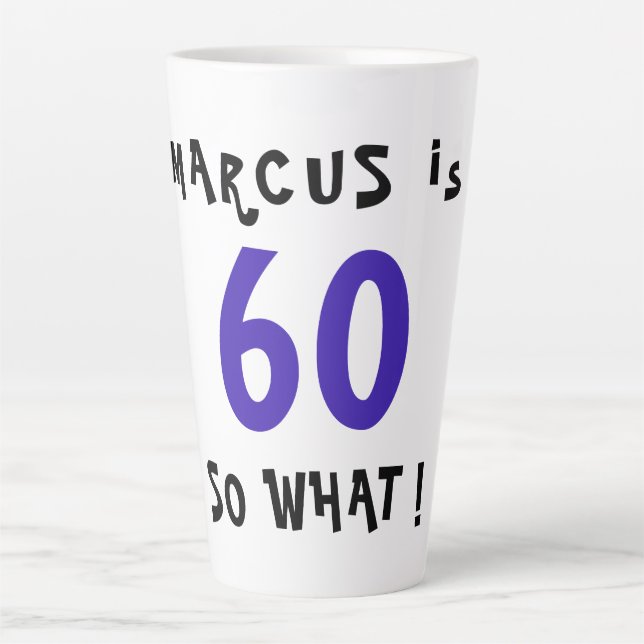 60 So What Funny Inspirational Quote 60th Birthday Latte Mug (Front)