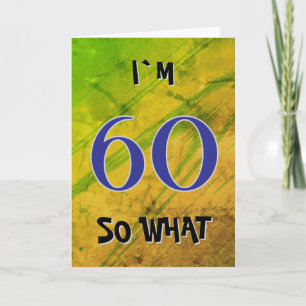 60 so what Funny Quote 60th Birthday  Card
