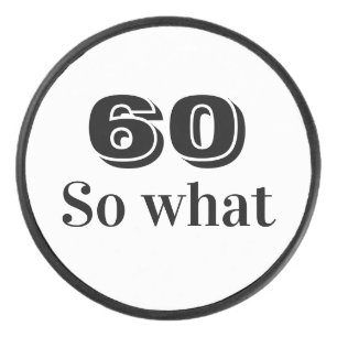 60 so what Funny Quote 60th Birthday  Hockey Puck