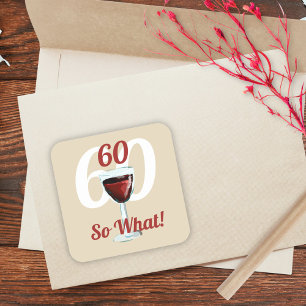 60 so what motivational and funny 60th birthday square sticker