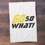 60 so What Motivational Funny 60th Birthday Kitchen Towel<br><div class="desc">60 so What Motivational Funny 60th Birthday kitchen towel. 60th birthday gift idea for a woman or a man. This modern and stylish kitchen towel has motivational and positive 60 So what quote in black and yellow colours. Great present for someone celebrating its 60 birthday. For a person with a...</div>