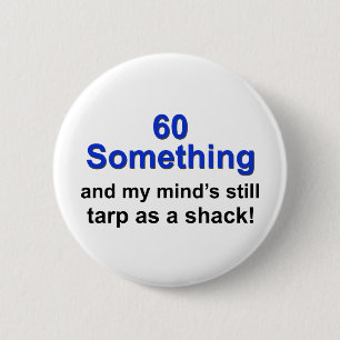 60 Something ... 2 Inch Round Button