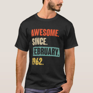 60 Year Old Gift Awesome Since February 1962 60Th T-Shirt