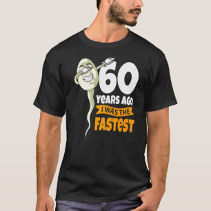 60 Years Ago I Was Fastest 60th Birthday Gag Sper T-Shirt
