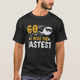 60 Years Ago I Was The Fastest T-Shirt