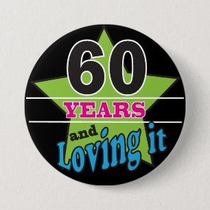 60 Years and Loving it!   60th Birthday 3 Inch Round Button