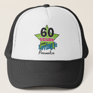 60 Years and Loving it   60th Birthday   DIY Name Trucker Hat