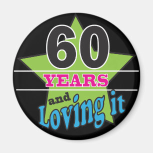 60 Years and Loving it!   60th Birthday Magnet