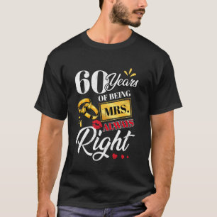 60 Years Being Mrs. Always Right Funny Couples Ann T-Shirt