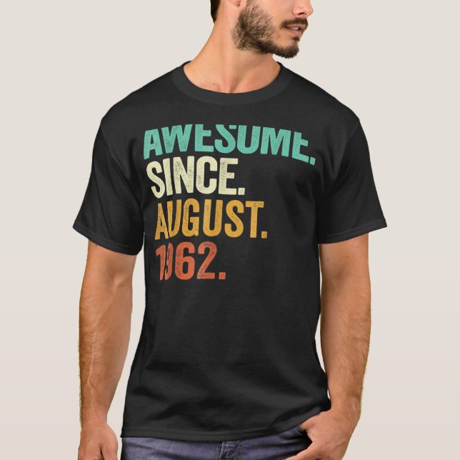 60 Years Old  Awesome Since August 1962 60th Birth T-Shirt (Front)