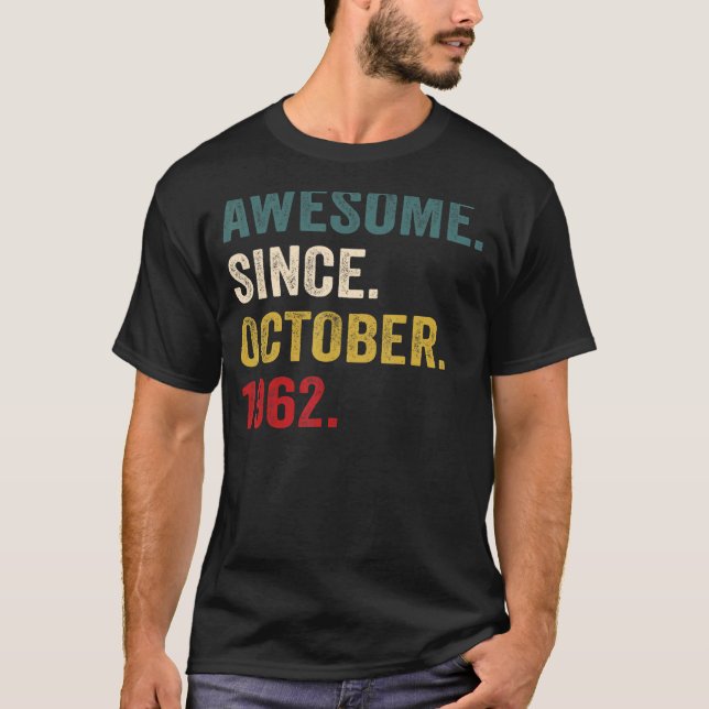 60 Years Old  Awesome Since October 1962 60th Bday T-Shirt (Front)
