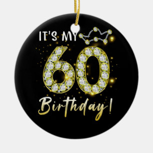 60 years old It_s my Birthday 60th Birthday Diamon Ceramic Ornament