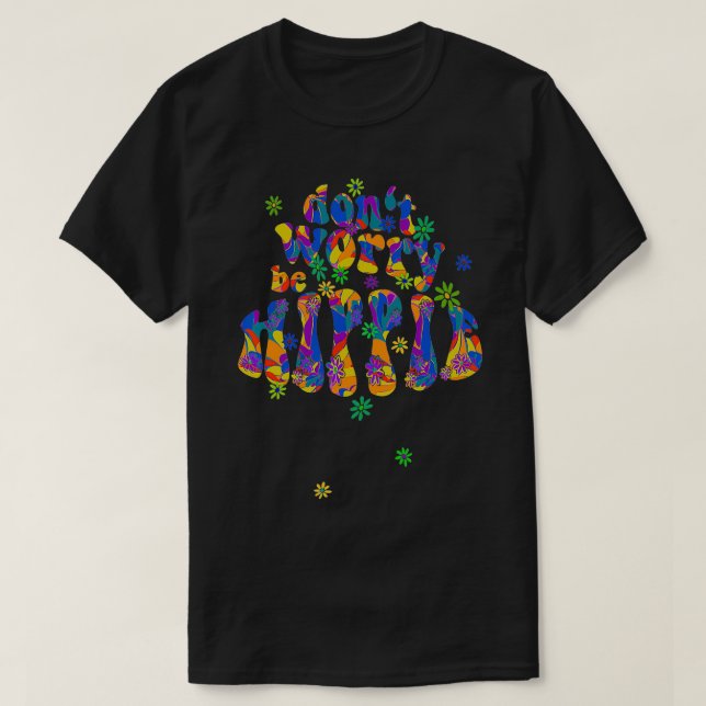 60s 70s Retro Flower Power Dont Worry Be Hippie 2  T-Shirt (Design Front)