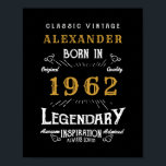 60th Birthday 1962 Add Name Legendary Black Gold Poster<br><div class="desc">Personalized birthday add your name birthday poster. Edit the name and year with the template provided. More gifts and party supplies available with the "Legendary" design in the store.</div>