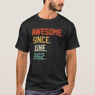 60th Birthday 60 Year Old Awesome Since June 1962 T-Shirt